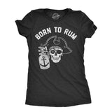 Womens Born To Rum T Shirt Funny Pirate Liquor Drinking Lovers Tee For Ladies