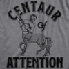 Mens Centaur Of Attention T Shirt Funny Half Man Horse Word Play Joke Tee For Guys