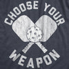 Womens Choose Your Weapon T Shirt Funny Pickleball Lovers Paddle Joke Tee For Ladies