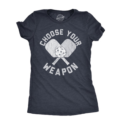 Womens Choose Your Weapon T Shirt Funny Pickleball Lovers Paddle Joke Tee For Ladies