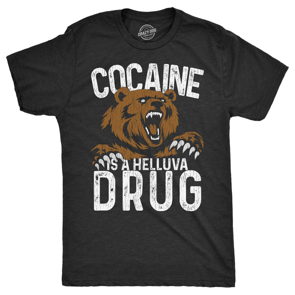 Mens Cocaine Is A Helluva Drug T Shirt Funny Crazy Bear Drugs Joke Tee For Guys