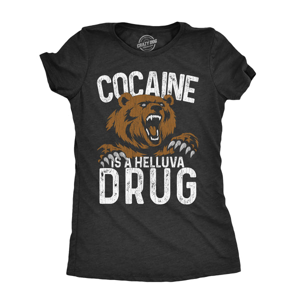 Womens Cocaine Is A Helluva Drug T Shirt Funny Crazy Bear Drugs Joke Tee For Ladies