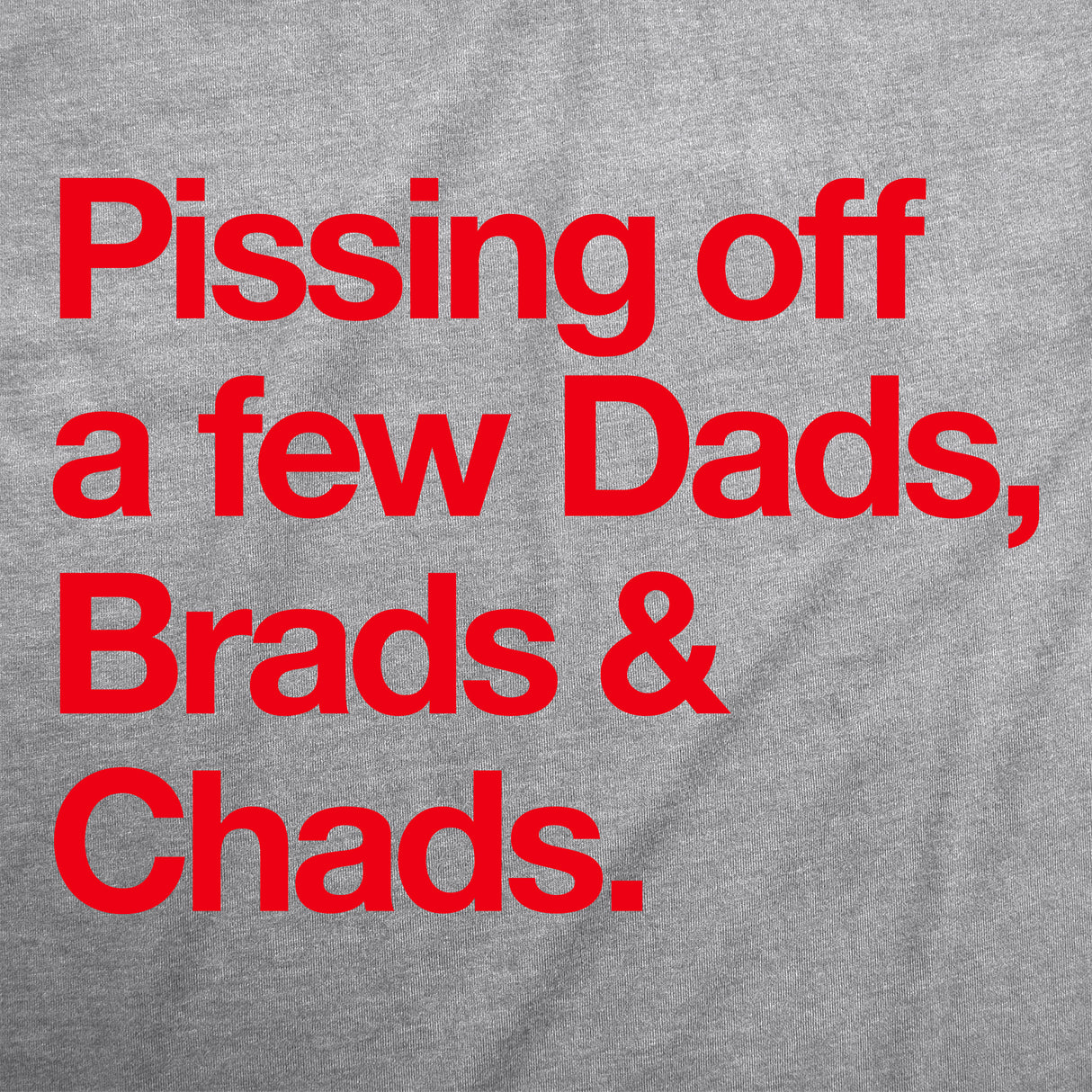 Womens Pissing Off A Few Dads Brads And Chads T Shirt Funny Football Girlfriend Quote Tee For Ladies