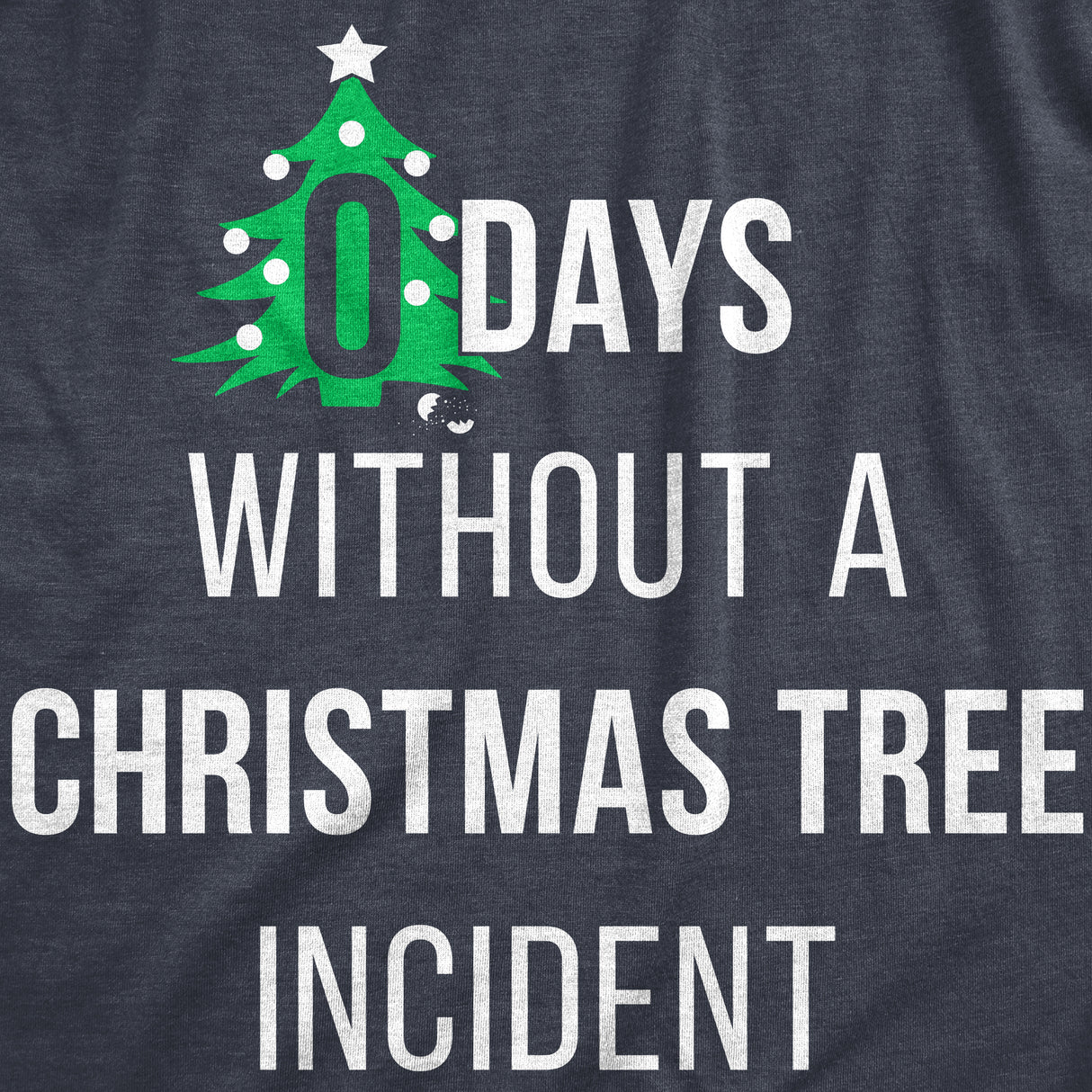 Womens Zero Days Without A Christmas Tree Incident T Shirt Funny Xmas Party Joke Tee For Ladies