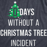 Womens Zero Days Without A Christmas Tree Incident T Shirt Funny Xmas Party Joke Tee For Ladies