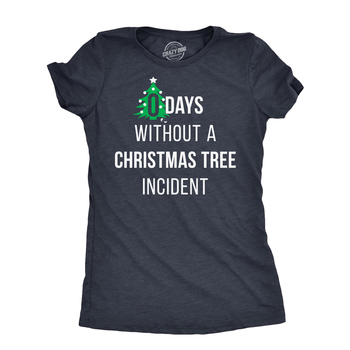 Womens Zero Days Without A Christmas Tree Incident T Shirt Funny Xmas Party Joke Tee For Ladies