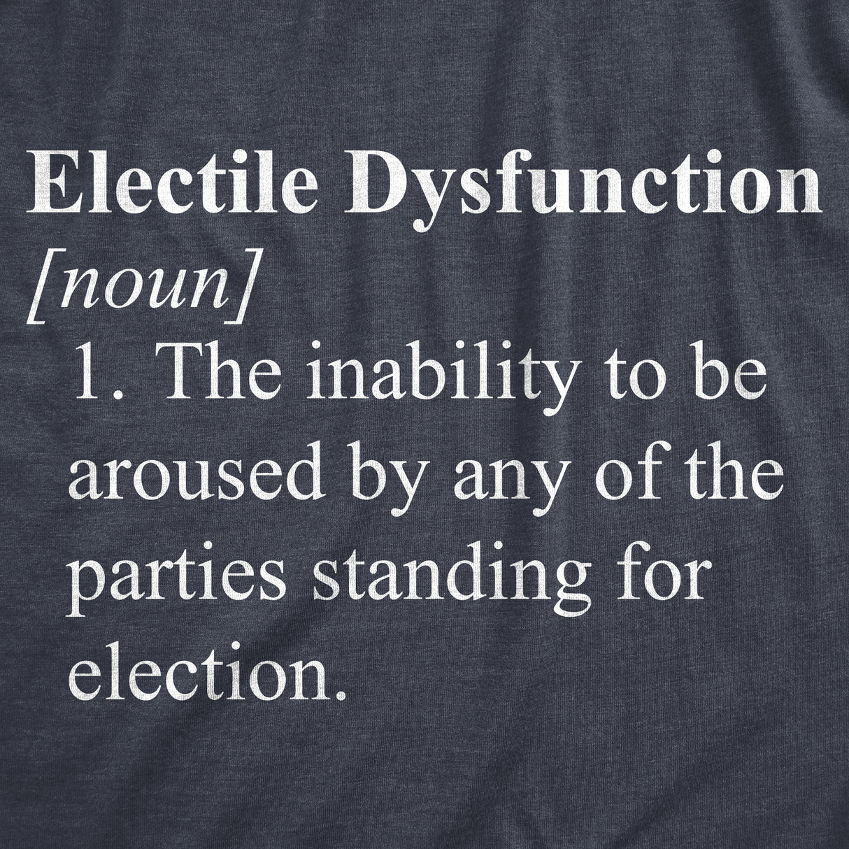 Womens Electile Dysfunction T Shirt Funny Political Party Voting Joke Tee For Ladies