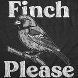 Womens Funny T Shirts Finch Please Sarcastic Bird Graphic Novelty Tee For Ladies