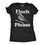 Womens Funny T Shirts Finch Please Sarcastic Bird Graphic Novelty Tee For Ladies