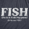 Mens FISH Fuck It Shit Happens T Shirt Funny Acronym Joke Tee For Guys