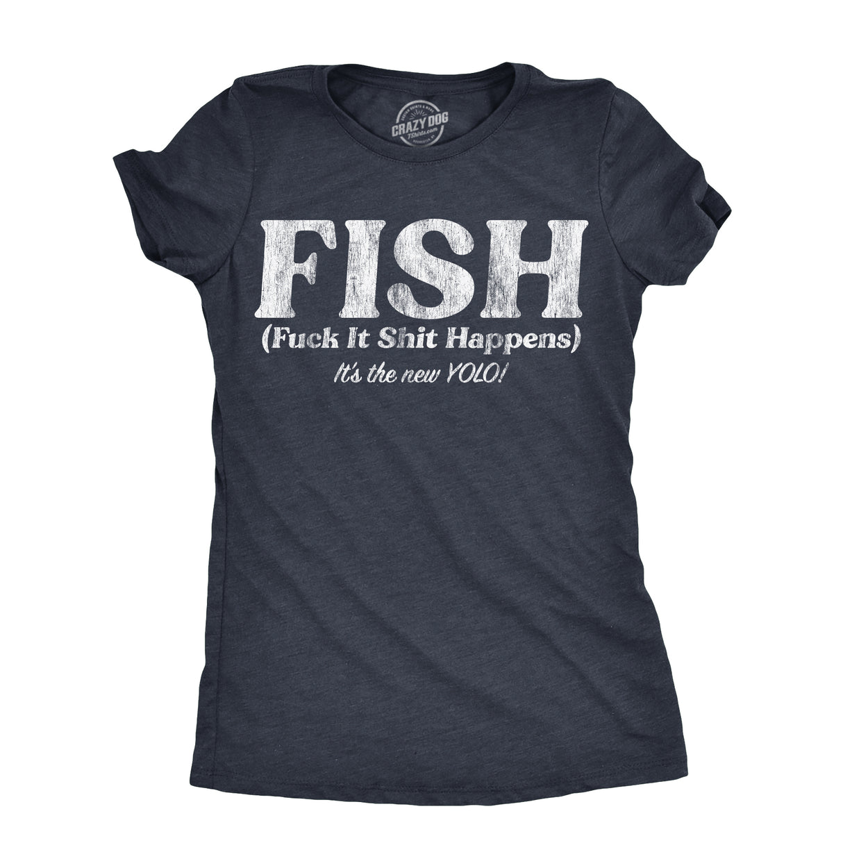 Womens FISH Fuck It Shit Happens T Shirt Funny Acronym Joke Tee For Ladies