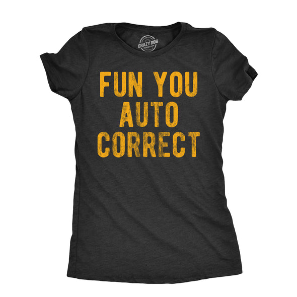 Womens Fun You Auto Correct T Shirt Funny Text Message Typing Joke Tee For Ladies