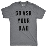 Go Ask Your Dad Men's Tshirt