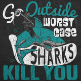 Womens Go Outside Worst Case Sharks Kill You T Shirt Funny Shark Attack Outdoors Joke Tee For Ladies