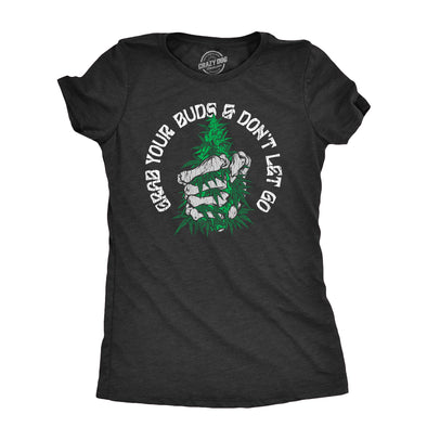 Womens Grab Your Buds And Dont Let Go T Shirt Funny 420 Weed Lovers Best Friend Joke Tee For Ladies