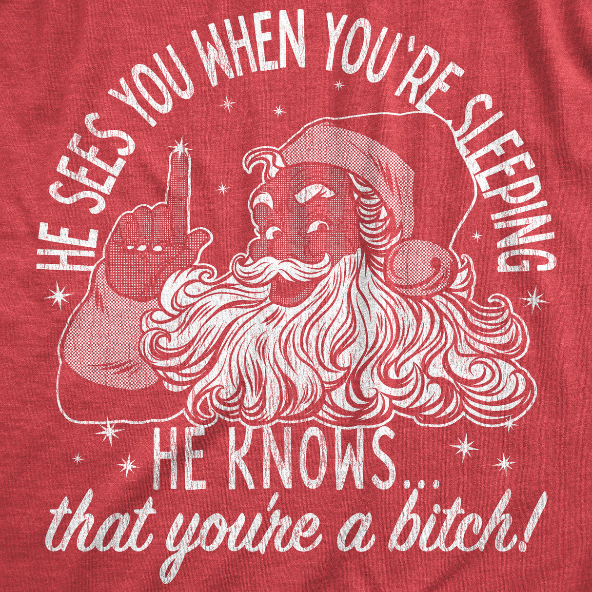 Mens He Knows That Youre A Bitch T Shirt Funny Rude Xmas Santa Claus Parody Tee For Guys