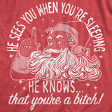 Mens He Knows That Youre A Bitch T Shirt Funny Rude Xmas Santa Claus Parody Tee For Guys