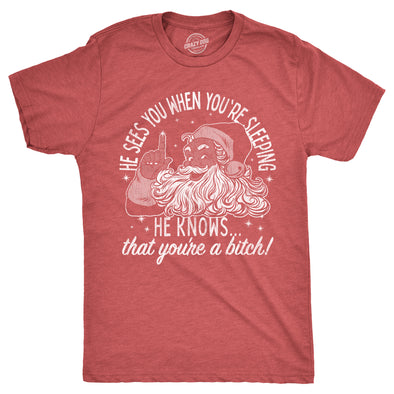 Mens He Knows That Youre A Bitch T Shirt Funny Rude Xmas Santa Claus Parody Tee For Guys