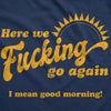 Here We Fucking Go Again I Mean Good Morning Unisex Hoodie Funny Office Humor Hooded Sweatshirt