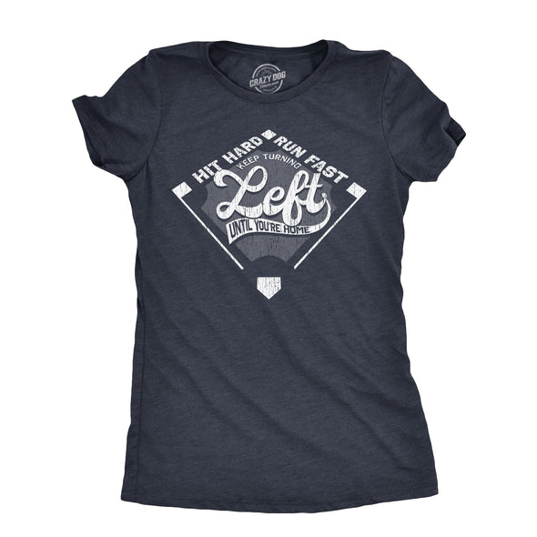 Womens Keep Turning Left Until Youre Home T Shirt Funny Baseball Diamond Joke Tee For Ladies