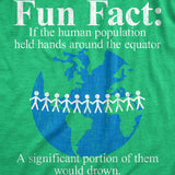 Mens Fun Fact if Humans Held Hands Around The Equator Most Of Them Would Drown T Shirt For Guys