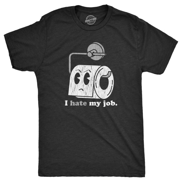 Mens I Hate My Job T Shirt Funny Toilet Paper Roll Poop Joke Tee For Guys