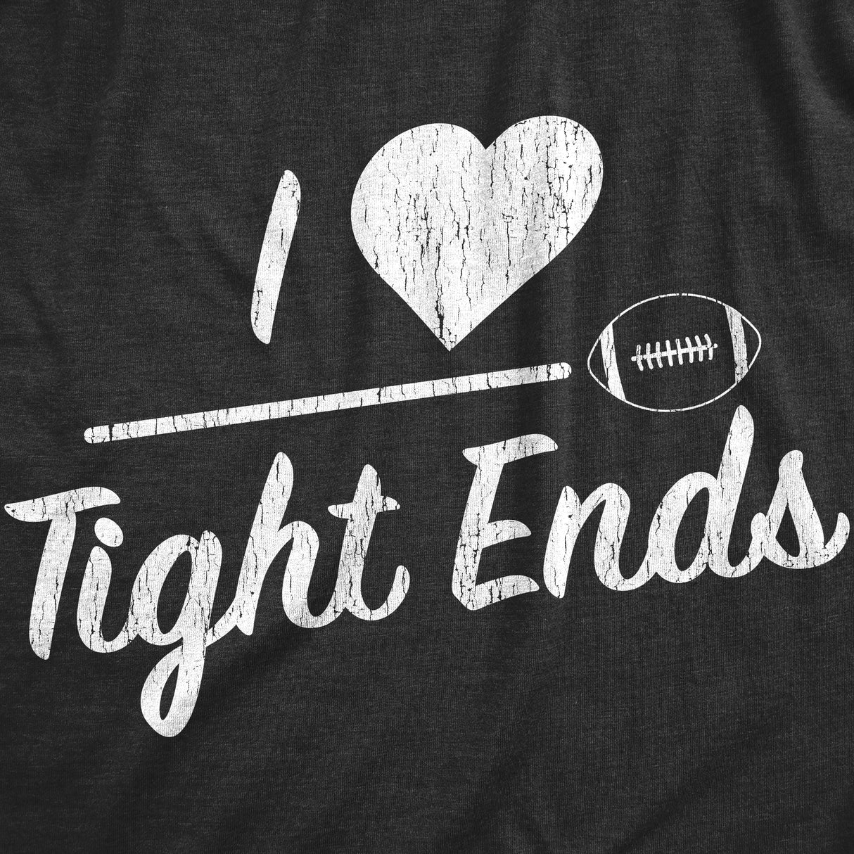 Mens I Heart Tight Ends T Shirt Funny Football Lovers Butt Joke Tee For Guys