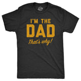 Mens Im The Dad Thats Why T Shirt Funny Fathers Day Gift Joke Tee For Guys