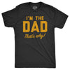 Mens Im The Dad Thats Why T Shirt Funny Fathers Day Gift Joke Tee For Guys