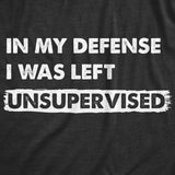 Womens In My Defense I Was Unsupervised T Shirt Funny Misbehaving Adulting Joke Tee For Ladies