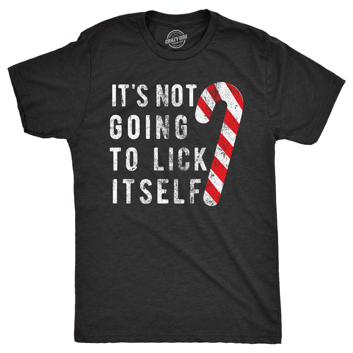 It's Not Going To Lick Itself Men's Tshirt