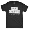 Mens Just Breathe If You Think Im Sexy T Shirt Funny Sarcastic Compliment Joke Tee For Guys