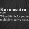 Mens Karmasutra When Life Fucks You In Multiple Creative Ways T Shirt Funny Definition Joke Tee For Guys