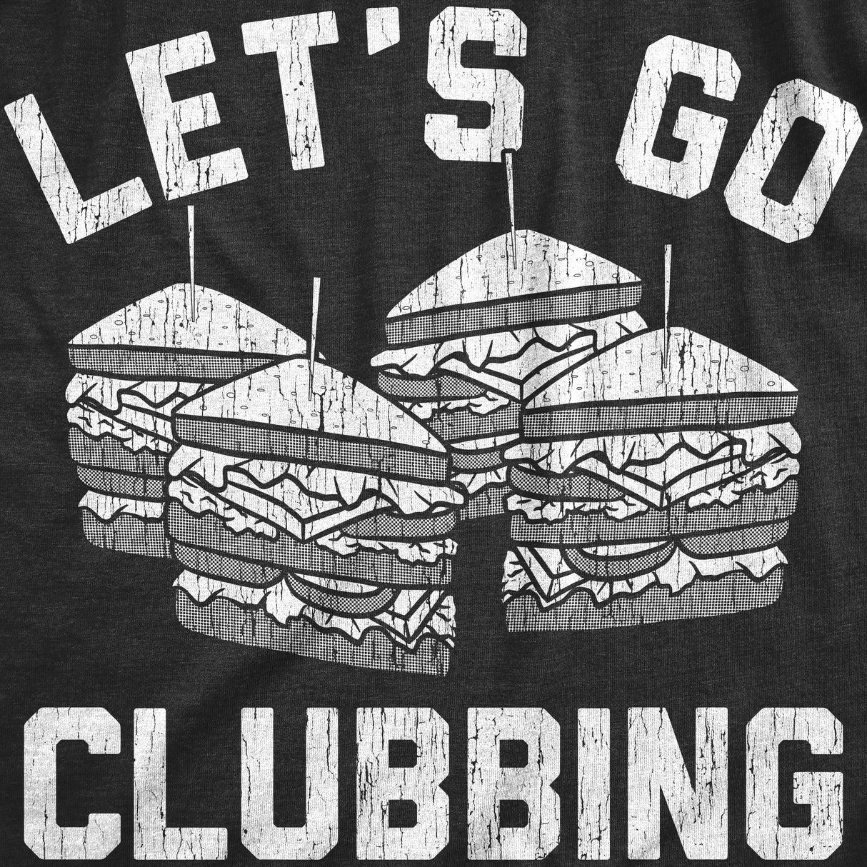 Mens Lets Go Clubbing T Shirt Funny Club Sandwich Joke Tee For Guys