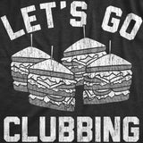 Mens Lets Go Clubbing T Shirt Funny Club Sandwich Joke Tee For Guys