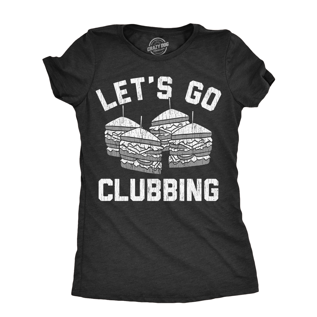 Womens Lets Go Clubbing T Shirt Funny Club Sandwich Joke Tee For Ladies