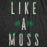 Mens Like A Moss T Shirt Funny Nature Plant Botany Lovers Joke Tee For Guys