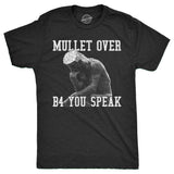 Mens Mullet Over Before You Speak T Shirt Funny Thinker Haircut Joke Tee For Guys