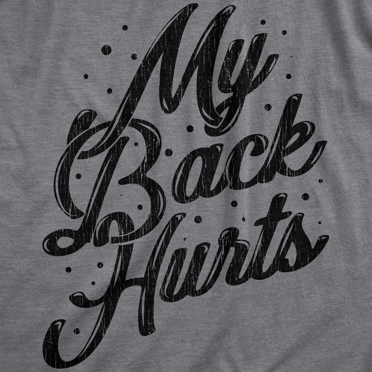 Mens My Back Hurts T Shirt Funny Mid Life Pain Sore Joke Tee For Guys