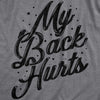 Mens My Back Hurts T Shirt Funny Mid Life Pain Sore Joke Tee For Guys