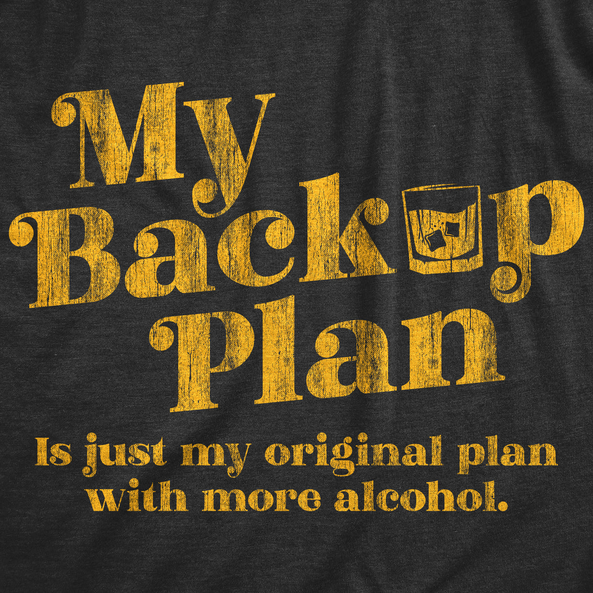 Mens My Backup Plan Is Just My Original Plan With More Alcohol T Shirt Funny Drinking Joke Tee For Guys