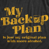 Mens My Backup Plan Is Just My Original Plan With More Alcohol T Shirt Funny Drinking Joke Tee For Guys