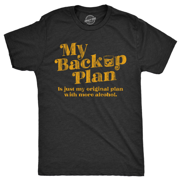 Mens My Backup Plan Is Just My Original Plan With More Alcohol T Shirt Funny Drinking Joke Tee For Guys