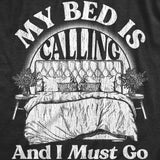 Mens My Bed Is Calling And I Must Go T Shirt Funny Sleepy Tired Bedtime Joke Tee For Guys