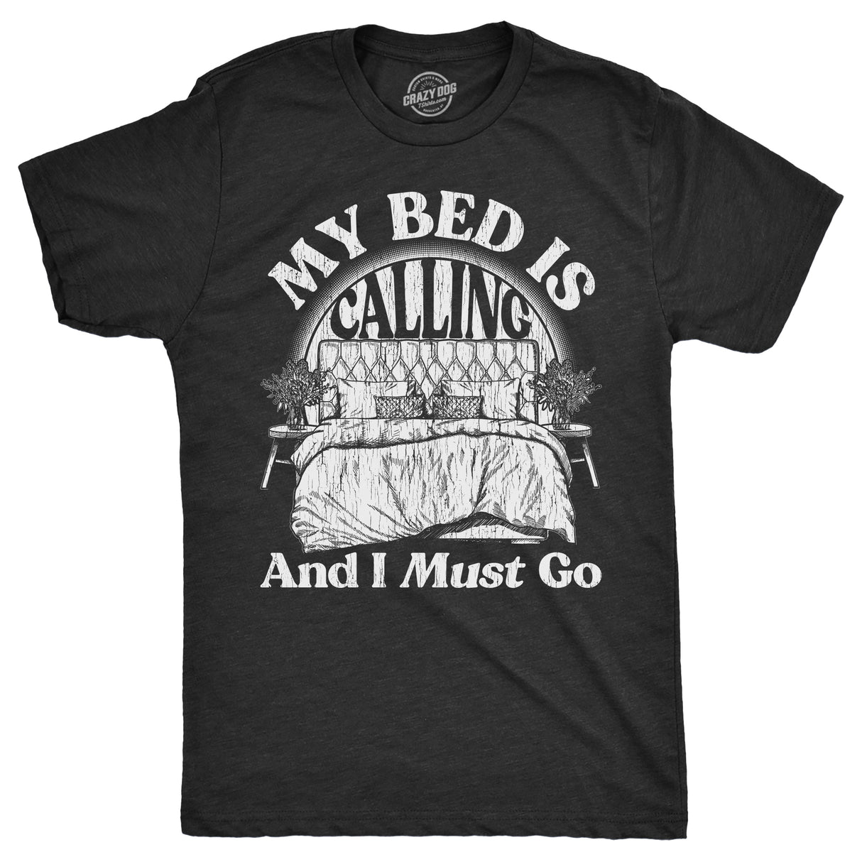 Mens My Bed Is Calling And I Must Go T Shirt Funny Sleepy Tired Bedtime Joke Tee For Guys