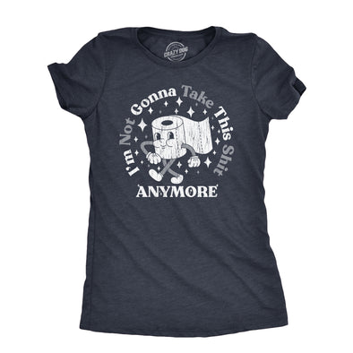 Womens Im Not Gonna Take This Shit Anymore T Shirt Funny Toilet Paper Poop Joke Tee For Ladies