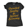 Womens Outward Smiles And Inward Screams T Shirt Funny Fake Smiling Internal Screams Joke Tee For Ladies