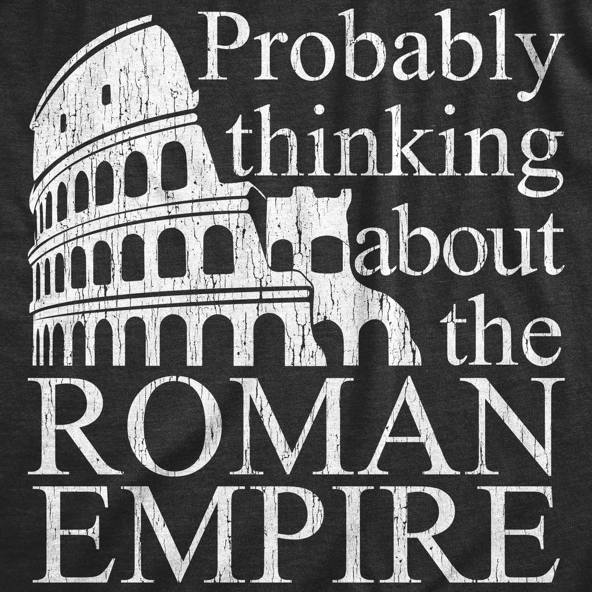 Mens Probably Thinking About The Roman Empire T Shirt Funny Ancient Rome Joke Tee For Guys