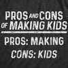 Mens Pros And Cons Of Making Kids T Shirt Funny Adult Parenting Joke Tee For Guys