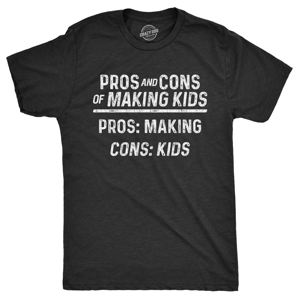 Mens Pros And Cons Of Making Kids T Shirt Funny Adult Parenting Joke Tee For Guys